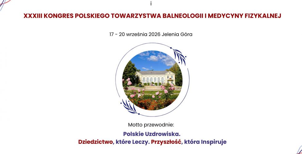  XXXII Kongres Uzdrowisk Polskich i XXXIII Kongres Polskiego Towarzystwa Balneologii i Medycyny Fizykalnej 